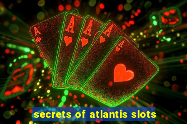 secrets of atlantis slots