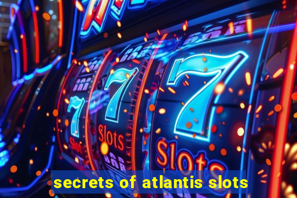 secrets of atlantis slots