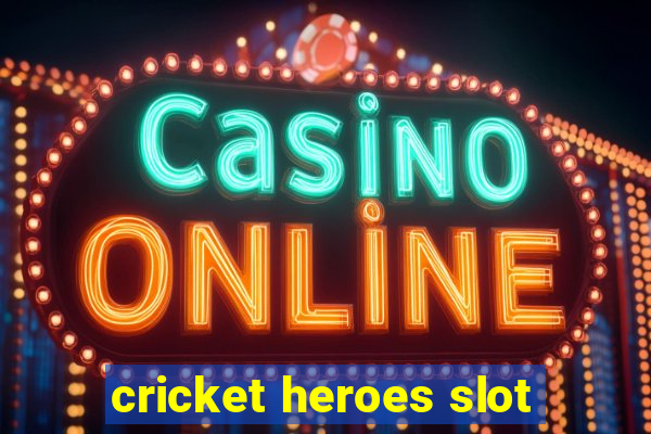 cricket heroes slot