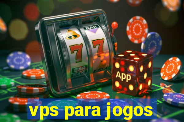 vps para jogos