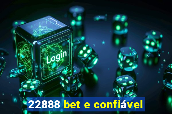 22888 bet e confiável