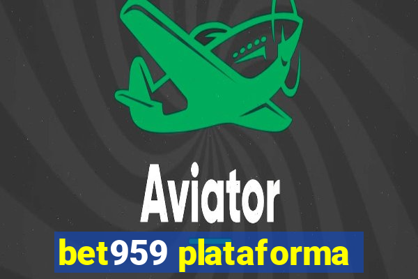 bet959 plataforma