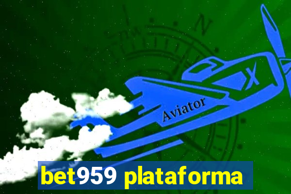 bet959 plataforma