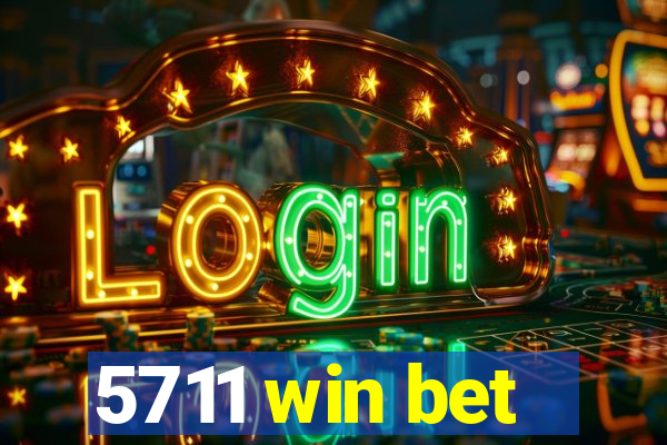 5711 win bet