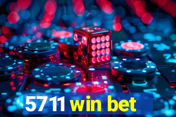 5711 win bet