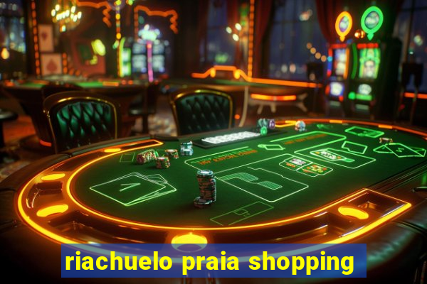 riachuelo praia shopping