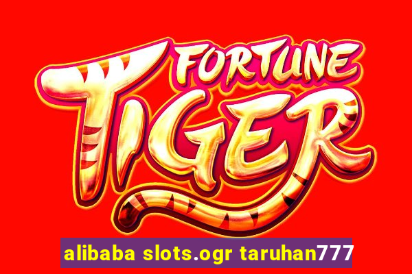 alibaba slots.ogr taruhan777