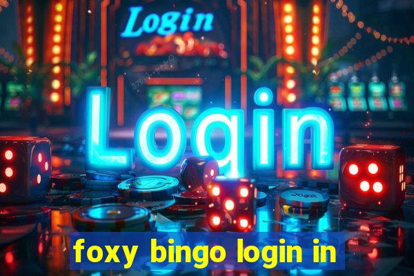 foxy bingo login in