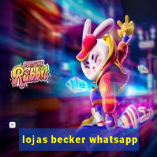 lojas becker whatsapp