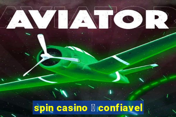 spin casino 茅 confiavel