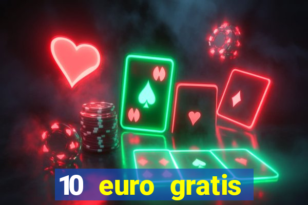 10 euro gratis casino echtgeld ohne einzahlung