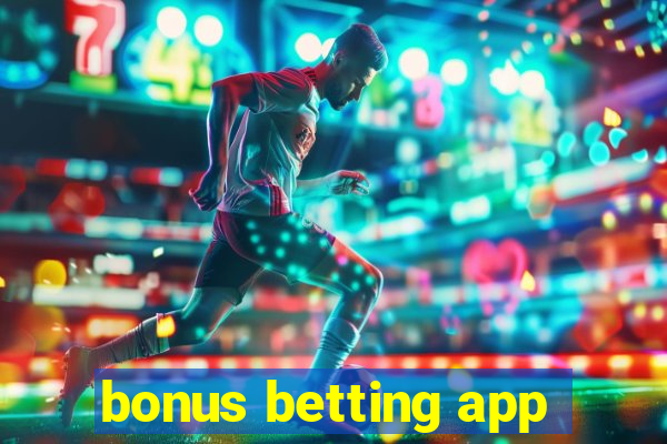 bonus betting app