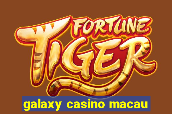 galaxy casino macau