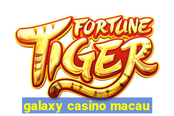 galaxy casino macau