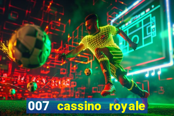 007 cassino royale filme completo em portugues