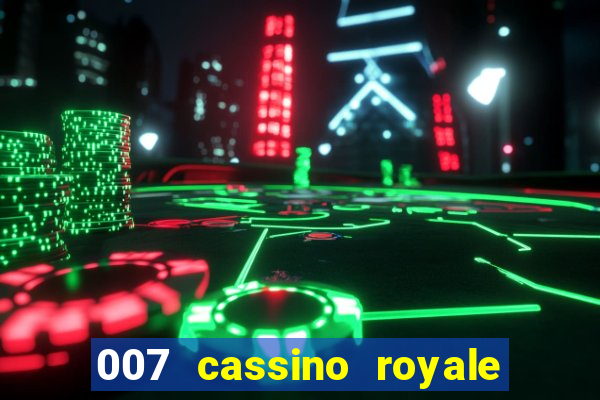 007 cassino royale filme completo em portugues