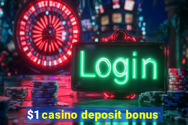 $1 casino deposit bonus