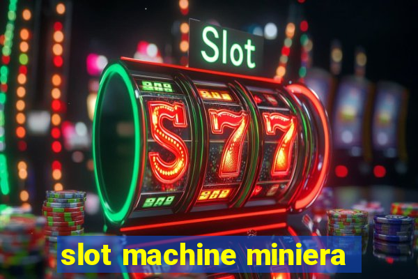 slot machine miniera