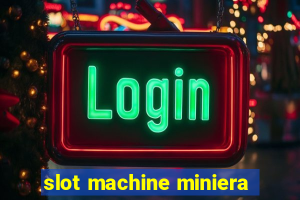 slot machine miniera