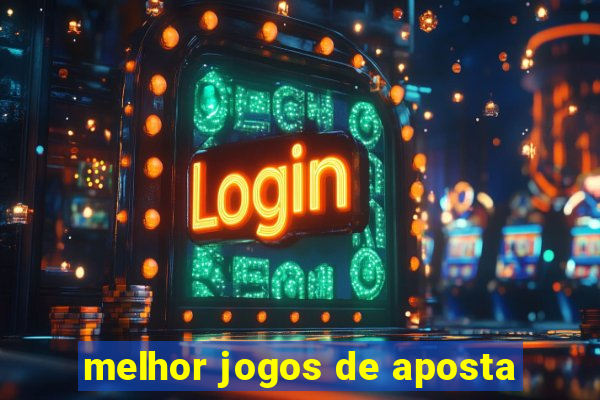 melhor jogos de aposta