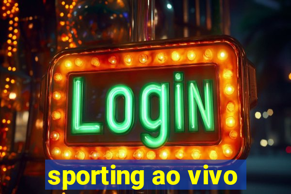 sporting ao vivo