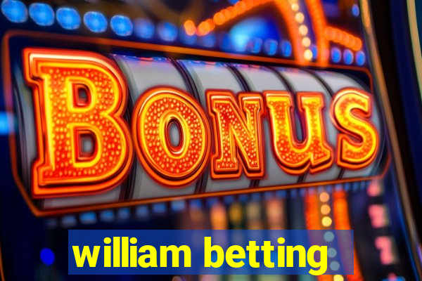 william betting