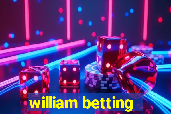 william betting