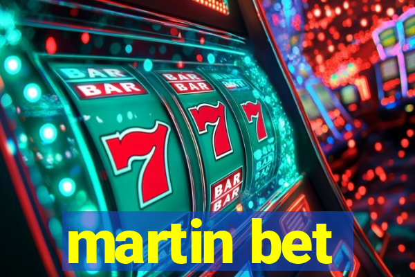 martin bet