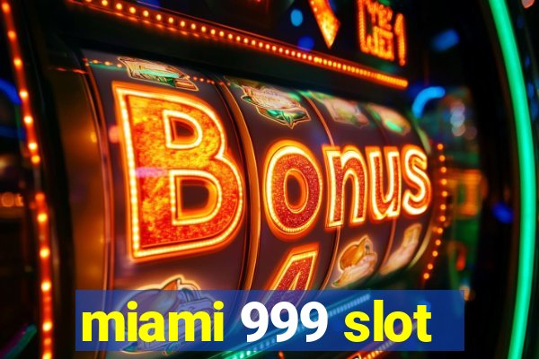 miami 999 slot