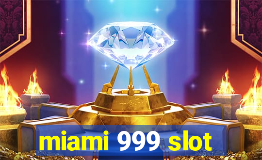 miami 999 slot