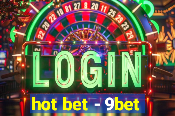 hot bet - 9bet