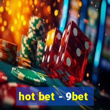 hot bet - 9bet