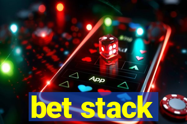 bet stack