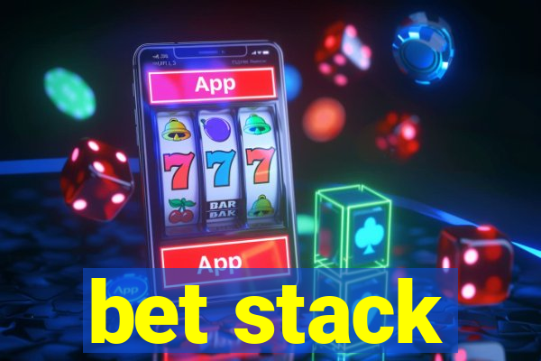 bet stack