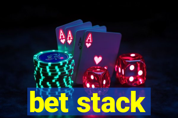 bet stack