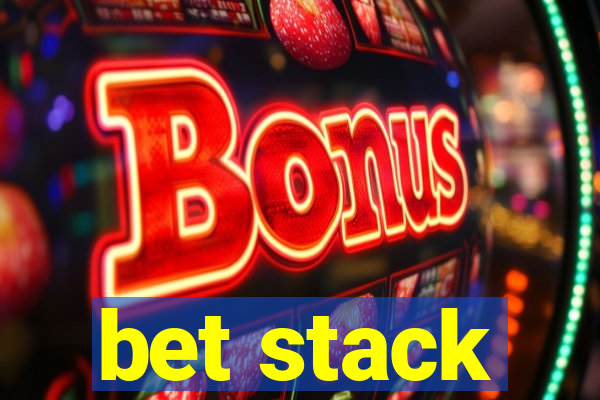 bet stack