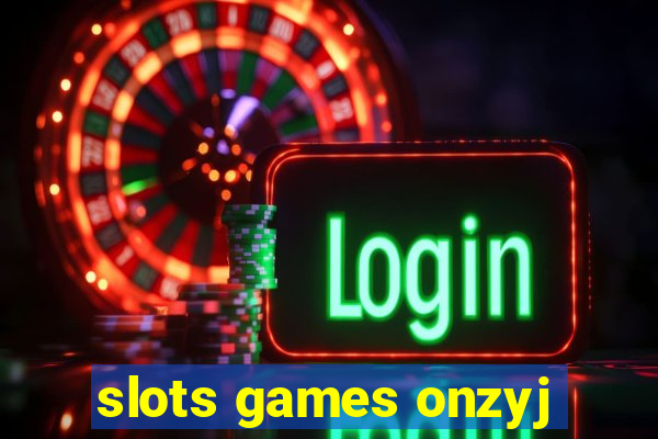 slots games onzyj