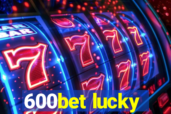 600bet lucky