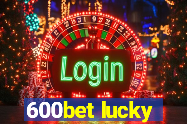 600bet lucky