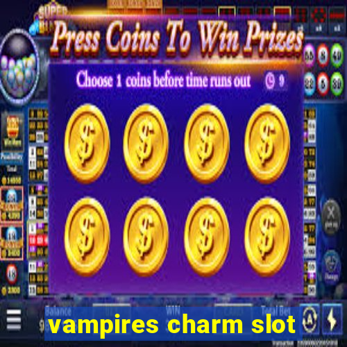 vampires charm slot