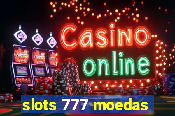 slots 777 moedas