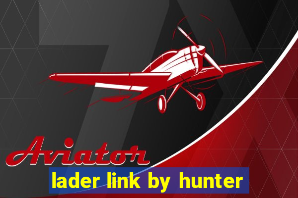 lader link by hunter