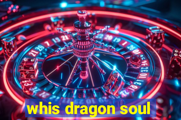 whis dragon soul