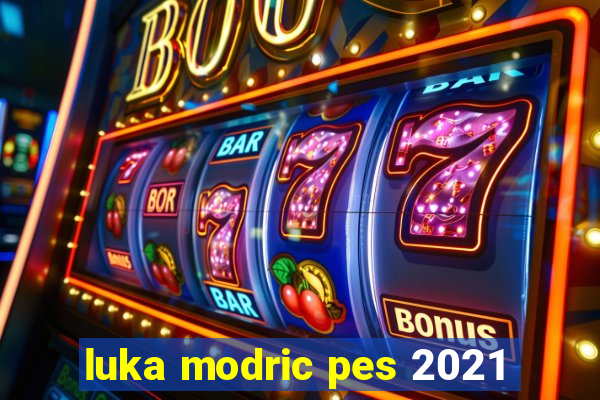 luka modric pes 2021