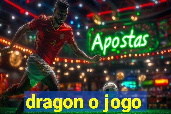 dragon o jogo