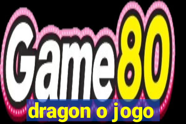 dragon o jogo