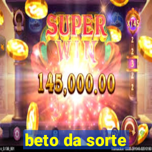 beto da sorte