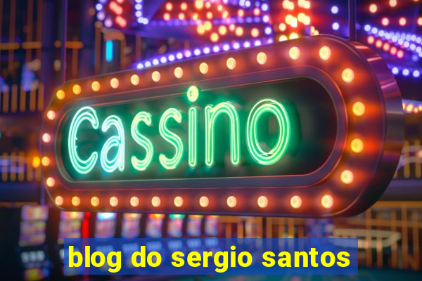 blog do sergio santos