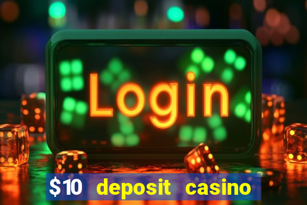 $10 deposit casino 300 free spins