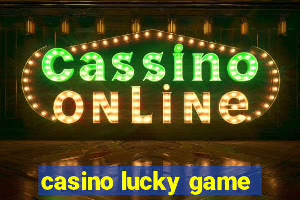 casino lucky game